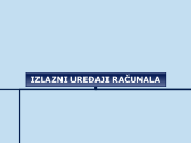 IZLAZNI UREĐAJI RAČUNALA