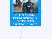 "Elon Musk: From Science-Fiction to Science Facts"