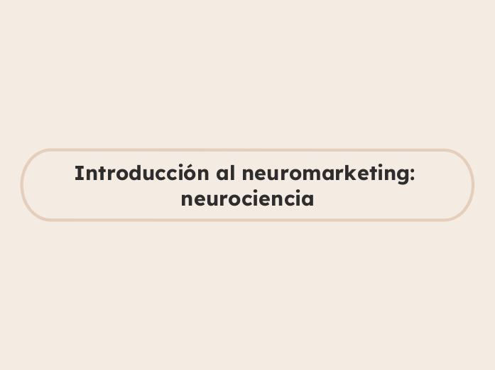 Introducción al neuromarketing: neurociencia